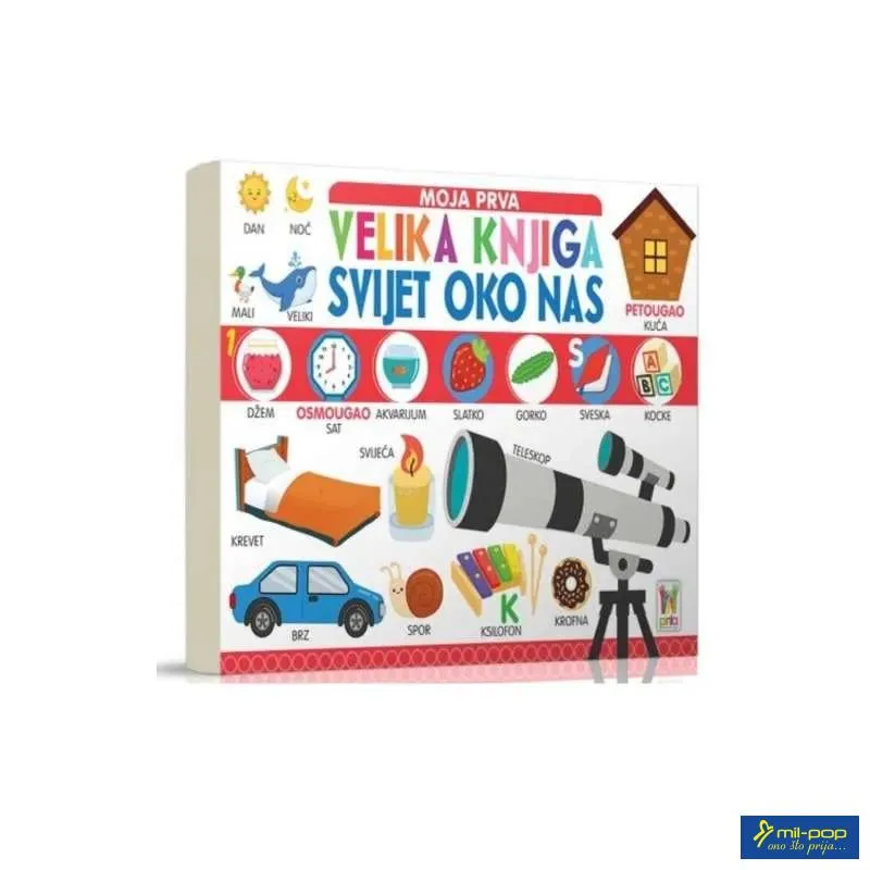 MOJA PRVA VELIKA KNJIGA - SVIJET OKO NAS 