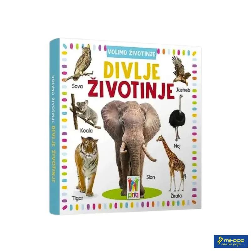 VOLIMO ŽIVOTINJE - DIVLJE ŽIVOTINJE KNJIGA ZA DJECU 
