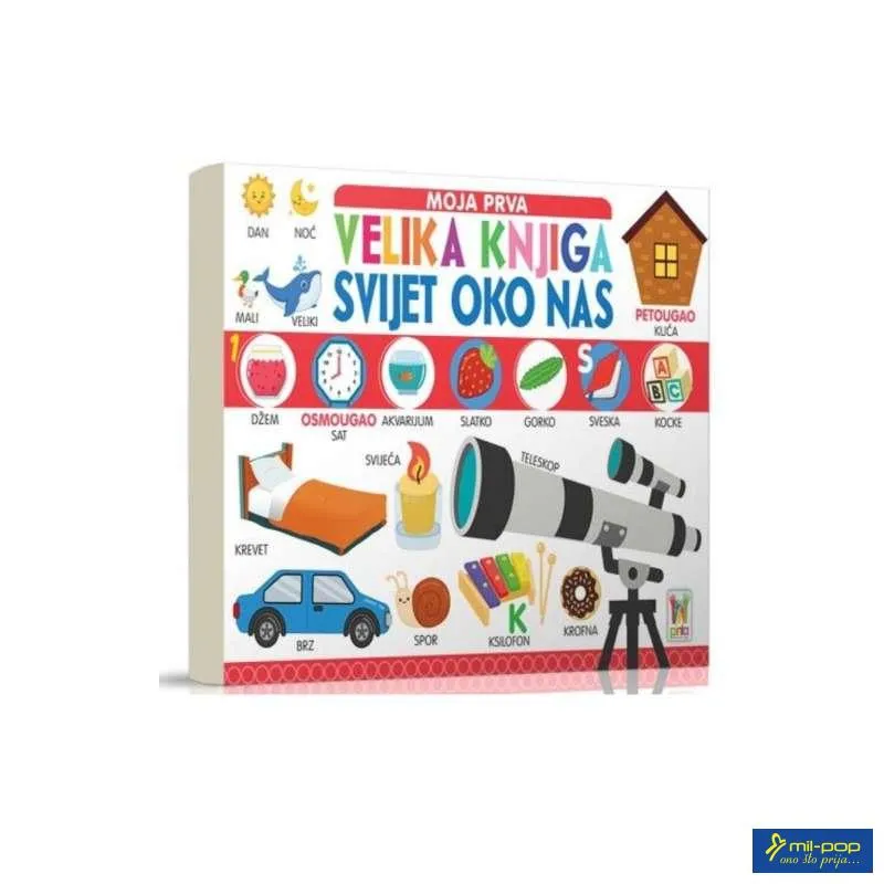MOJA PRVA VELIKA KNJIGA - SVIJET OKO NAS 